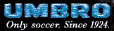 Umbro. Only Soccer. Since 1924. 